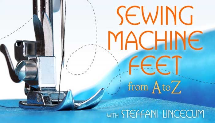 Sewing Machine Feet from A to Z Free Online Sewing Class
