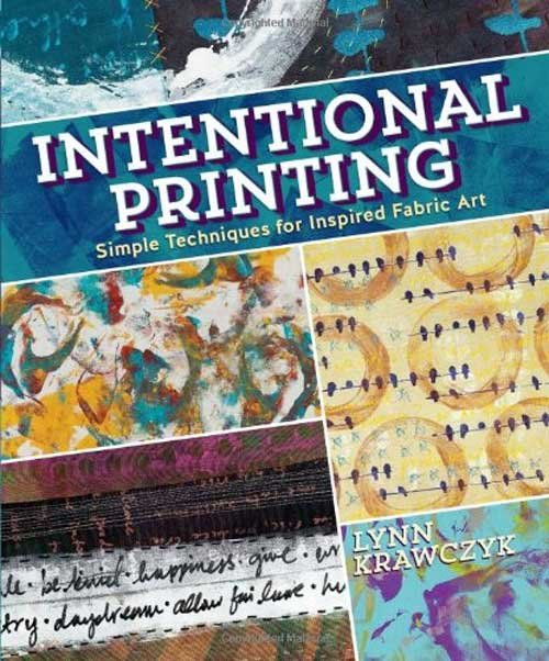 Intentional Printing: Simple Techniques for Inspired Fabric Art