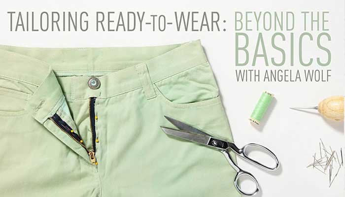 Tailoring Ready-to-Wear - Beyond the Basics: Online Sewing Class