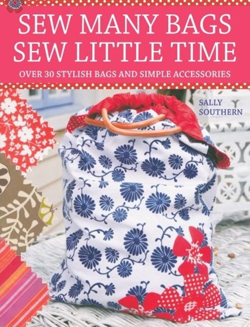 Sew Many Bags, Sew Little Time