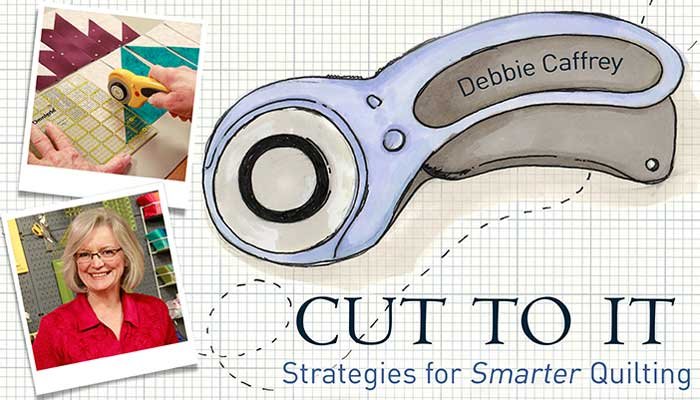 Cut to It: Strategies for Smarter Quilting: Online Class
