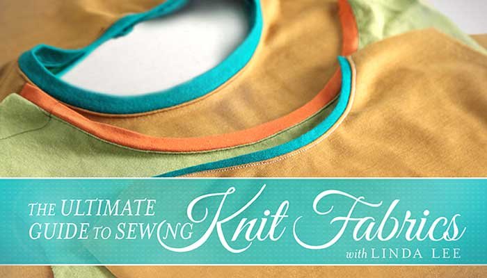 The Ultimate Guide to Sewing Knit Fabrics Online Class
