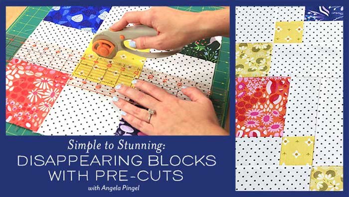 Simple to Stunning: Disappearing Blocks With Pre-Cuts