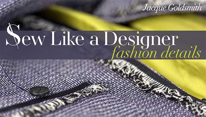 Sew Like a Designer: Fashion Details - Online Sewing Class