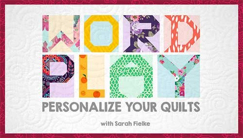 Word Play: Personalize Your Quilts Online Class