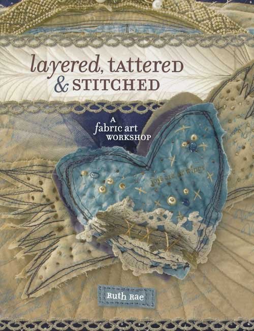 Layered, Tattered and Stitched: A Fabric Art Workshop