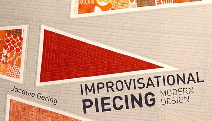 Improvisational Piecing, Modern Design: Online Class