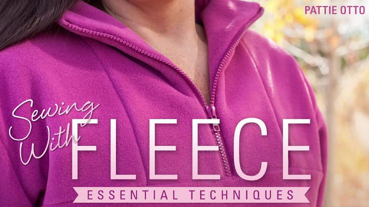 Sewing With Fleece: Essential Techniques Online Sewing Class