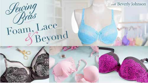  Sewing Bras: Foam, Lace & Beyond Online Class