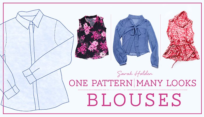 One Pattern, Many Looks: Blouses - Online Sewing Class