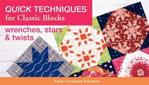 Quick Techniques for Classic Blocks: Wrenches, Stars & Twists