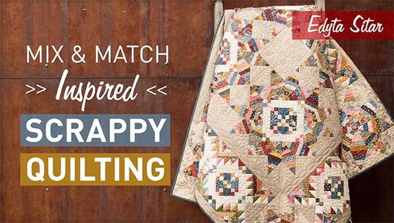 Mix & Match: Inspired Scrappy Quilting Online Class