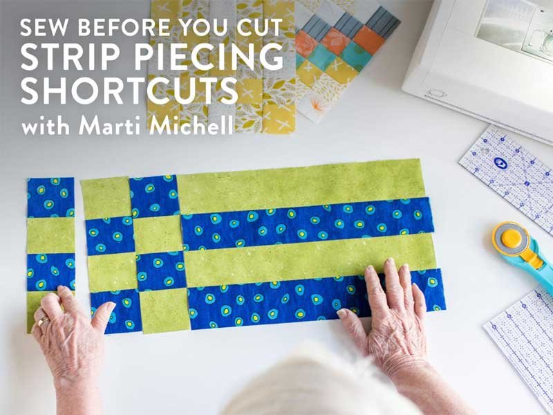 Sew Before You Cut: Strip Piecing Shortcuts Online Class