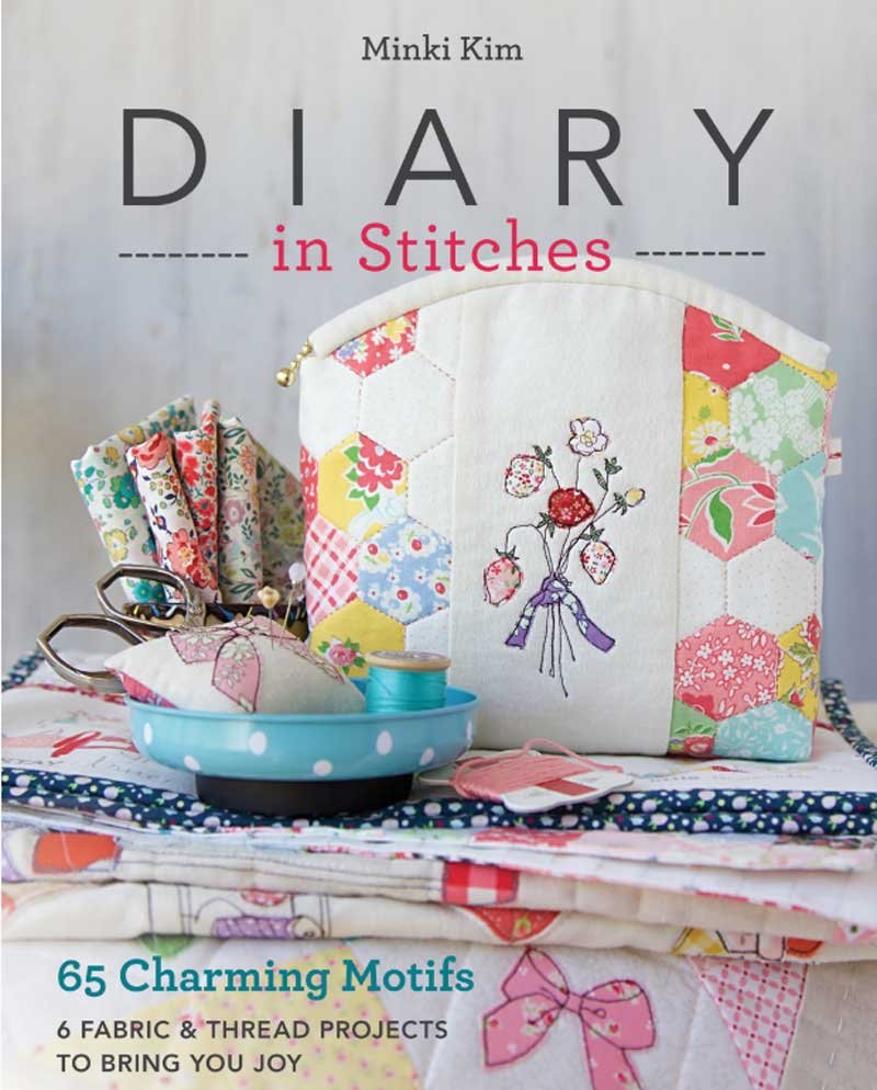 Diary In Stitches: 6 Fabric & Thread Projects to Bring You Joy