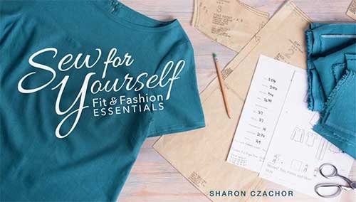 Sew for Yourself: Fit & Fashion Essentials Online Class