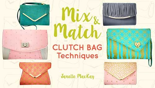 Mix & Match Clutch Bag Techniques Online Sewing Class