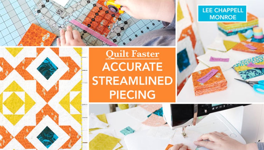 Quilt Faster: Accurate, Streamlined Piecing Online Class